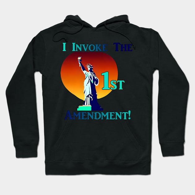 I Invoke the 1st Amendment! Hoodie by Captain Peter Designs